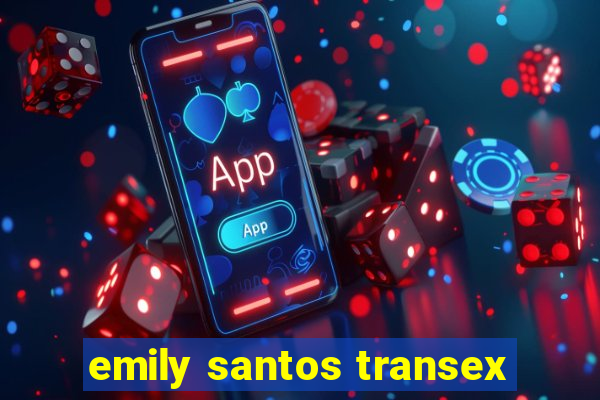 emily santos transex